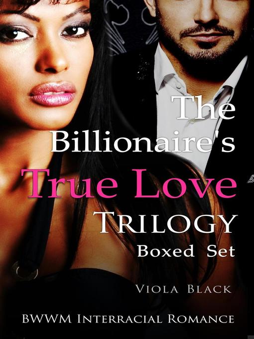 Title details for The Billionaire's True Love Trilogy Boxed Set (BWWM Interracial Romance) by Viola Black - Available